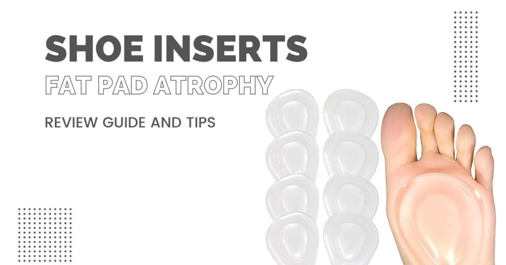 best shoe inserts for fat pad atrophy